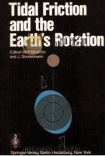 TIDAL FRICTION AND THE EARTH'S ROTATION   1978  PDF电子版封面  3540090460  P.BROSCHE AND J.SUNDERMANN 