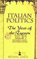 ITALIAN POLITICS: THE YEAR OF THE TYCOON   1996  PDF电子版封面  0813329760  RICHARD S.KATZ PIERO IGNAZI 