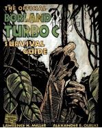 THE OFFICIAL BORLAND TURBO C SURVIVAL GUIDE   1989  PDF电子版封面  0471608610  LAWRENCE H.MILLER ALEXANDER E. 