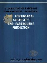 A COLLECTION OF PAPERS OF INTERNATIONAL SYMPOSIUM ON CONTINENTAL SEISMICITY AND EARTHQUAKE PREDICTIO（1984 PDF版）