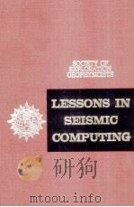 LESSONS IN SEISMIC COMPUTING A MEMORIAL TO THE AUTHOR MORRIS MILLER SLOTNICK   1959  PDF电子版封面    RICHARD A.GEYER 