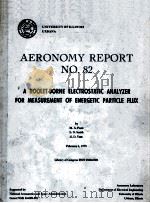 AERONOMY REPORT NO.82 A ROCKET-BORNE ELECTROSTATIC ANALYZER FOR MEASUREMENT OF ENERGETIC PARTICLE FL   1979  PDF电子版封面    M.A.POZZI AND L.G.SMITH AND H. 