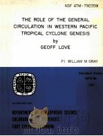 THE ROLE OF THE GENERAL CIRCULATION IN WESTERN PACIFIC TROPICAL CYCLONE GENESIS     PDF电子版封面    GEOFF LOVE 