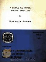 A SIMPLE ICE PHASE PARAMETERIZATION     PDF电子版封面    MARK ARGYLE STEPHENS 