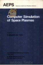 COMPUTER SIMULATION OF SPACE PLASMAS   1985  PDF电子版封面  9027719527  H.MATSUMOTO AND T.SATO 