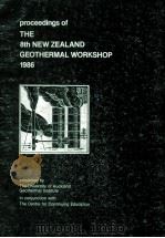 THE 8TH NEW ZEALAND GEOTHERMAL WORKSHOP 1986     PDF电子版封面  0868690759   