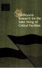 EARTHQUAKE RESEARCH FOR THE SAFER SITING OF CRITICAL FACILITIES   1980  PDF电子版封面  030903082X   