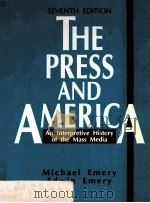 THE PRESS AND AMERICA: AN INTERPRETIVE HISTORY OF THE MASS MEDIA SEVENTH EDITION   1992  PDF电子版封面  013739277X   