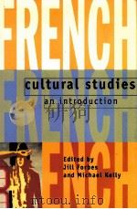 FRENCH CULTURAL STUDIES:AN INTRODUCTION   1995  PDF电子版封面  0198715013  JILL FORBES MICHAEL KELLY 