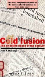 COLD FUSION:THE SCIENTIFIC FIASCO OF THE CENTURY   1992  PDF电子版封面  0198558171  JOHN R.HUIZENGA 