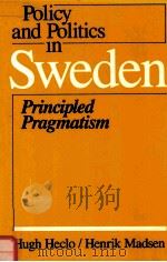 POLICY AND POLITICS IN SWEDEN   1987  PDF电子版封面  0877222665  PRINCIPLED PRAGMATISM 