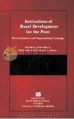 INSTITUTIONS OF RURAL DEVELOPMENT FOR THE POOR:DECENTRALIZATION AND ORGANIZATIONAL LINKAGES   1982  PDF电子版封面  0877251495   