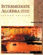 INTERMEDIATE ALGEBRA WITH EARLY FUNCTIONS SECOND EDITION   1995  PDF电子版封面  0534940269  JAMES W.HALL 