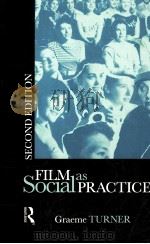 FILM AS SOCIAL PRACTICE SECOND EDITION   1988  PDF电子版封面  0415092728  GRAEME TURNER 