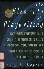 THE ELEMENTS OF PLAYWRITING   1993  PDF电子版封面  0020692919  LOUIS E.CATRON 