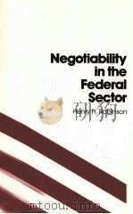 NEGOTIABILITY IN THE FEDERAL SECTOR（1981 PDF版）