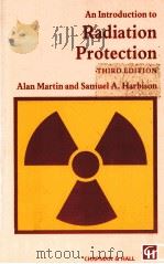AN INTRODUCTION TO RADIATION PROTECTION THIRD EDITION   1972  PDF电子版封面  0412278103  ALAN MARTIN SAMUEL A.HARBISON 