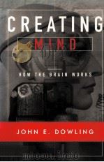 CREATING MIND HOW THE BRAIN WORKS   1998  PDF电子版封面  0393974464  JOHN E.DOWLING 