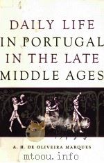DAILY LIFE IN PORTUGAL IN THE LATE MIDDLE AGES   1971  PDF电子版封面  0299055841  A.H.DE OLIVEIRA MARQUES 
