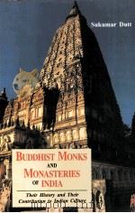 BUDDHIST MONKS AND MONASTERIES OF INDIA:THEIR HISTORY AND THEIR CONTRIBUTION TO INDIAN CULTURE   1962  PDF电子版封面  8120804988  SUKUMAR DUTT 