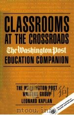 CLASSROOMS AT THE CROSSROADS:THE WASHINGTON POST EDUCATION COMPANION   1993  PDF电子版封面  0205148727   