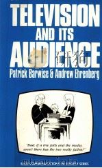 TELEVISION AND ITS AUDIENCE   1988  PDF电子版封面  0803981546  PATRICK BARWISE ANDREW EHRENBE 