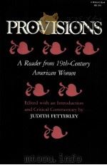 PROVISIONS:A READER FROM 19TH-CENTURY AMERICAN WOMEN   1985  PDF电子版封面  025320349X  JUDITH FETTERLEY 