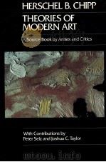 THEORIES OF MODERN ART:A SOURCE BOOK BY ARTISTS AND CRITICS   1968  PDF电子版封面  0345331222  HERSCHEL B.CHIPP 