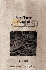EARLY CHINESE CIVILIZATION:ANTHROPOLOGICAL PERSPECTIVES   1976  PDF电子版封面  0674219996   