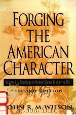 FORGING THE AMERICAN CHARACTER:READINGS IN UNITED STATES HISTORY TO 1877 VOLUME I SECOND EDIITON   1997  PDF电子版封面  0135766532  JOHN R.M.WILSON 