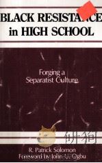BLACK RESISTANCE IN HIGH SCHOOL FORGING A SEPARATIST CULTURE   1992  PDF电子版封面  0791408477   