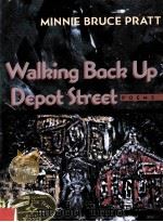 WALKING BACK UP DEPOT STREET POEMS   1999  PDF电子版封面  0822956950  MINNIE BRUCE PRATT 