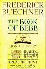 THE BOOK OF BEBB LION COUNTRY OPEN HEART LIVE FEART LOVE FEAST TREASURE HUNT   1979  PDF电子版封面  0060611650  FREDERICK BUECHNER 