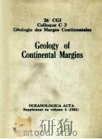 COLLOQUE C3 GEOLOGIE DES MARGES CONTINENTALES GEOLOGY OF CONTINENTAL MARGINS     PDF电子版封面     