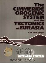 THE CIMMERIDE OROGENIC SYSTEN AND THE TECTONICS OF EURASIA   1984  PDF电子版封面  0813721954  A.M.CELAL SENGOR 