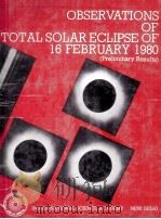 OBSERVATIONS OF TOTAL SOLAR ECLIPSE OF 16 FEBRUARY 1980 (PRELIMINARY RESULTS)   1981  PDF电子版封面     