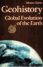 GEOHISTORY GLOBAL EVOLUTION OF THE EARTH   1987  PDF电子版封面  3540165959  MINORU OZIMA 