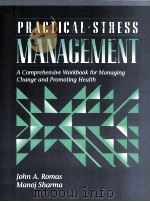 PRACTICAL STRESS MANAGEMENT   1995  PDF电子版封面  0205163017  JOHN A.ROMAS MANOJ SHARMA 