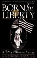 BORN FOR LIBERTY:A HISTORY OF WOMEN IN AMERICA   1989  PDF电子版封面  0029030900  SARA M.EVANS 