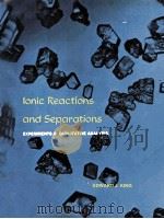 LONIC REACTIONS AND SEPARATIONS:EXPERIMENTS IN QUALITATIVE ANALYSIS   1973  PDF电子版封面  0155470418   