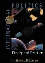 INTERNATIONAL POLITICS THEORY AND PRACTICE   1997  PDF电子版封面  031420203X  HOWARD H.LENTNER 