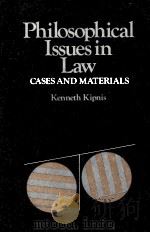 PHILOSOPHICAL ISSUES IN LAW:CASES AND MATERIALS   1977  PDF电子版封面  0136622968  KENNETH KIPNIS 