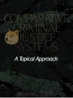 COMPARATIVE CRIMINAL JUSTICE SYSTEMS A TOPICAL APPROACH（1994 PDF版）