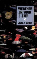 WEATHER IN YOUR LIFE   1983  PDF电子版封面  0716714361  LOUIS J.BATTAN 