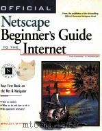 OFFICIAL NETSCAPE BEGINNER'S GUIDE TO THE INTERNET FOR WINDOWS & MACINTOSH   1996  PDF电子版封面  1566045223  SHELLEY O'HARA 