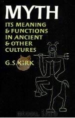 MYTH ITS MEANING AND FUNCTIONS IN ANCIENT AND OTHER CULTURES   1973  PDF电子版封面    G.S.KIRK 