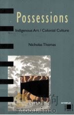POSSESSIONS INDIGENOUS ART/COLONISL CULTURE   1999  PDF电子版封面  0500280975   