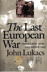THE LAST EUROPEAN WAR SEPTEMBER 1939/DECEMBER 1941   1976  PDF电子版封面  0300089155  HOHN LUKACS 