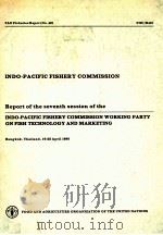 INDO-PACIFIC FISHERY COMMISSION WORKING PARTY ON FISH TECHNOLOGY AND MARKETING REPORT OF THE SEVENTH   1988  PDF电子版封面     