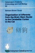 BARBARA BROWN GOULD ORGANIZATION OF AFFERENTS FROM THE BRAIN STEM NUCLEI TO THE CEREBELLAR CORTEX IN   1980  PDF电子版封面  3540099603   